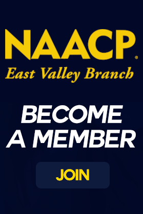 NAACP East Valley Branch. Become a Member. Join.
